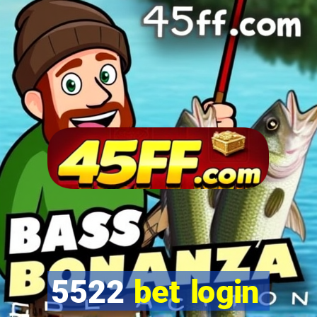 5522 bet login
